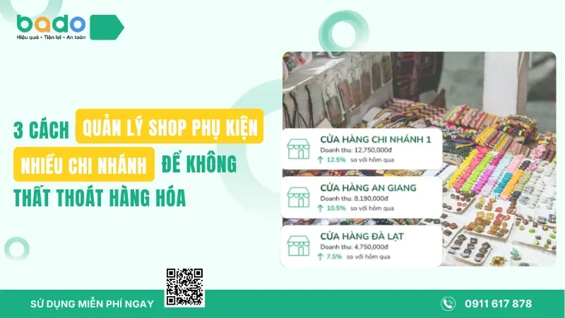 3 cách quản lý shop phụ kiện nhiều chi nhánh để không thất thoát hàng hóa